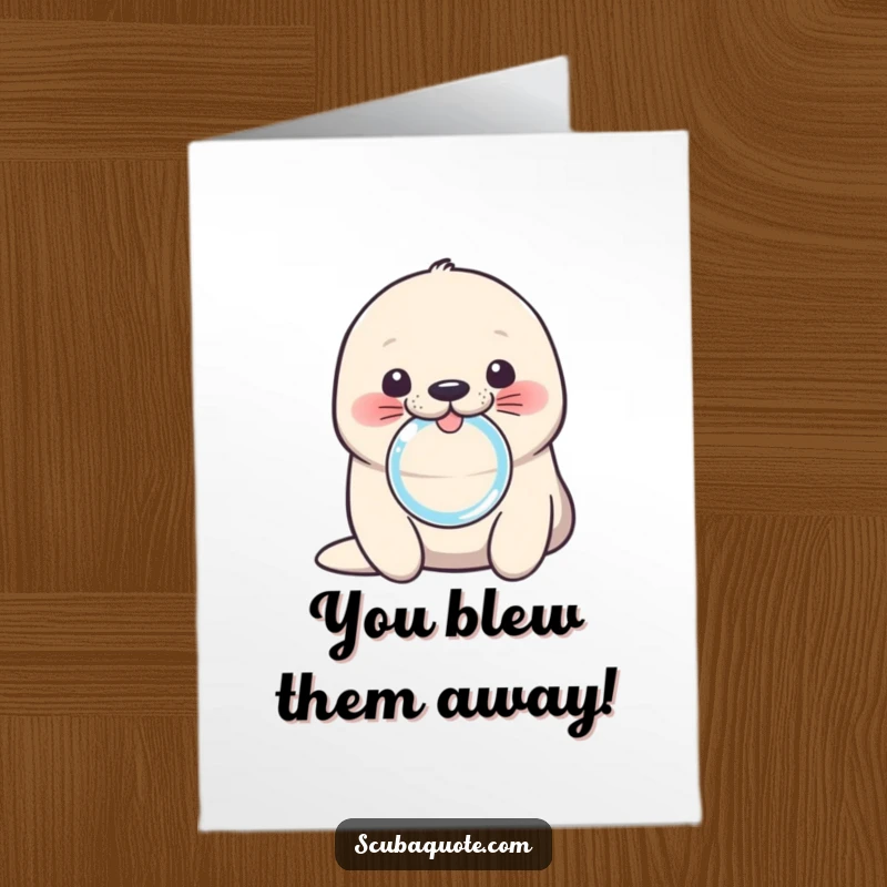 Funny Free Printable Congrats Card: Cute seal pup blowing a bubble ring with its nose, a celebratory design.
