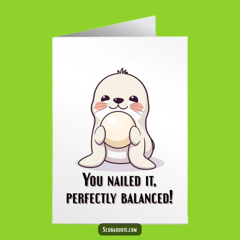 Free Printable Congrats Card: Seal Ball Balance Funny Downloadable Gift