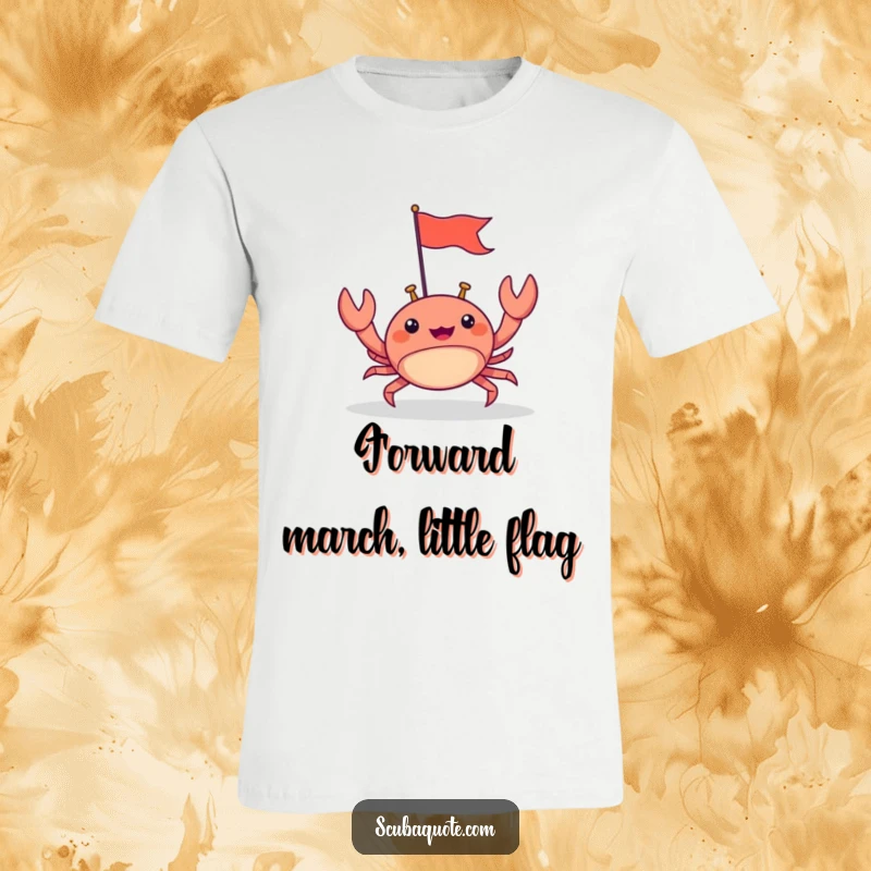Funny t-shirt with a happy crab scuttling forward, holding a tiny flag, perfect for expressing cheerful determination.